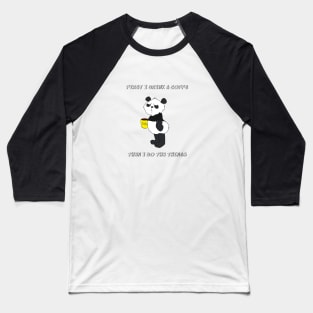 First I Drink The Coffee, Then I Do The Things - Funny Panda Baseball T-Shirt